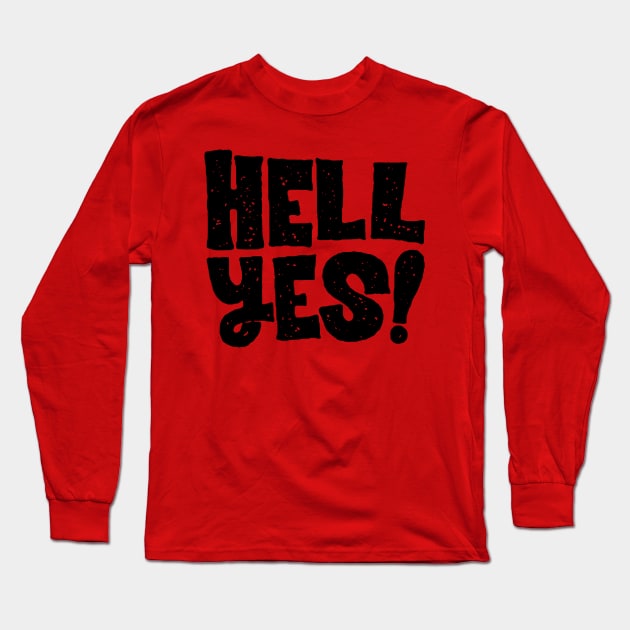 hell yes Long Sleeve T-Shirt by MatthewTaylorWilson